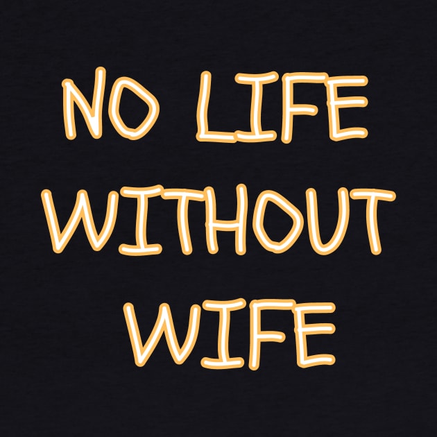 no life without wife by sharon designs